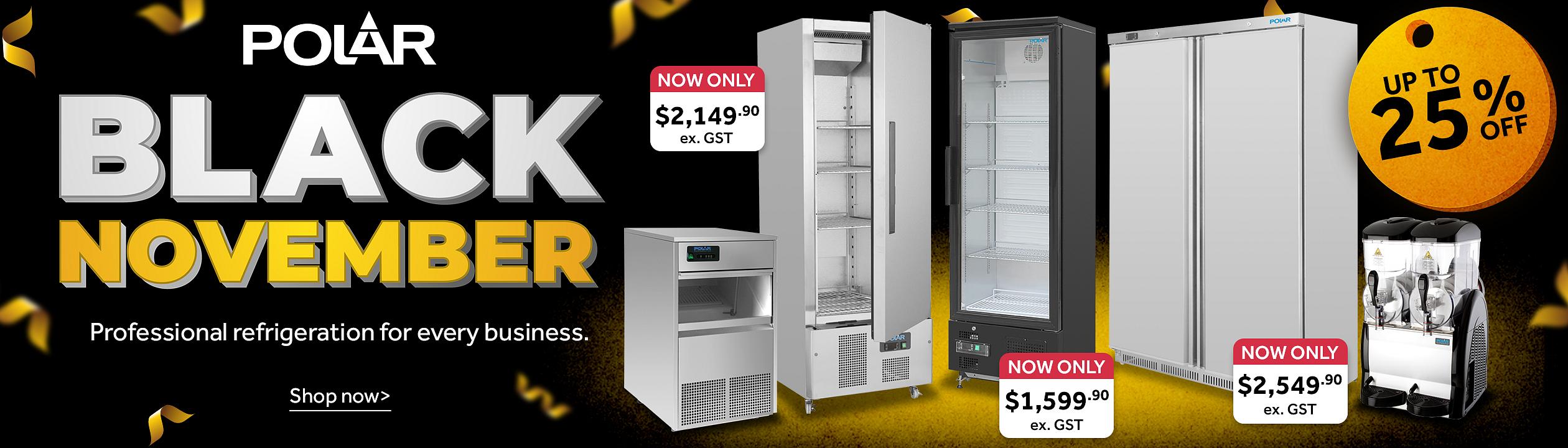 Polar Black November. Professional refrigeration for every business. Polar G-Series Under Counter Ice Machine - 50kg Output $1,499.99,Polar G-Series Slush Machine - 2 x 12Ltr Bowl, $2,599.99,Polar G-Series Upright Slimline Fridge - 440Ltr $2,149.99. Polar C-Series Double Door Fridge - Stainless Steel, $2,549.99, Polar G-Series Upright Back Bar Cooler with Hinged Door 307Ltr $1,599.99,  Shop now >