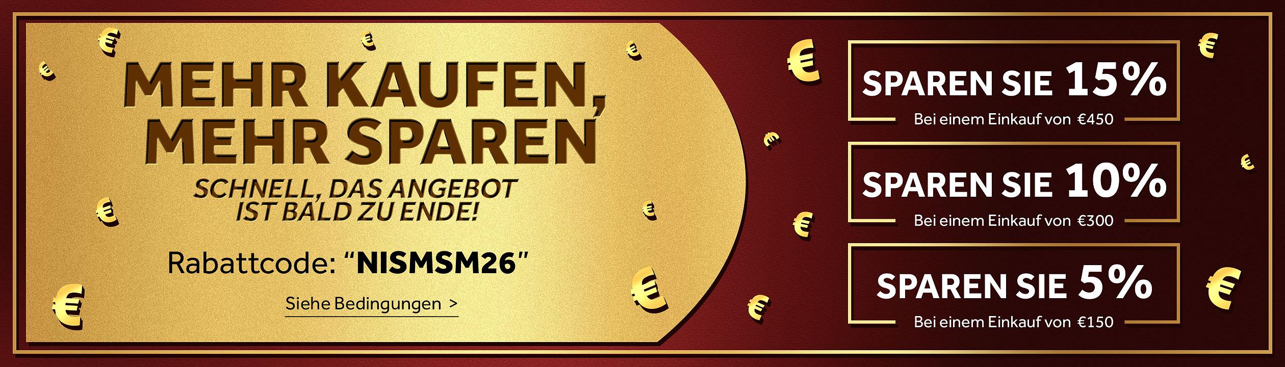 Mehr kaufen, mehr sparen. Rabattcode „NISMSM26“. Sparen Sie 15 % bei einem Einkauf von 450 €, 10 % bei einem Einkauf von 300 € oder 5 % bei einem Einkauf von 150 €. Siehe Bedingungen. Goldenes Rabattabzeichen auf rotem Hintergrund mit Euro-Symbolen.