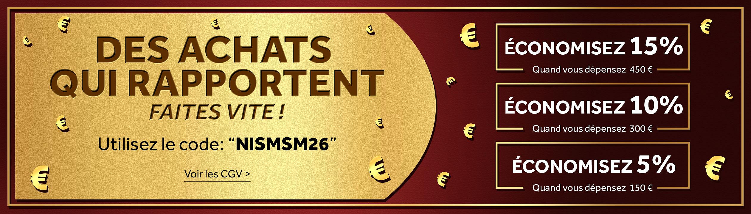 Promotion achats : économisez jusqu’à 15 % avec le code NISMSM26. Bénéficiez de 15 % de réduction dès 450 € d’achat, 10 % dès 300 € d’achat ou 5 % dès 150 € d’achat. Consultez les CGV. Découvrir >
