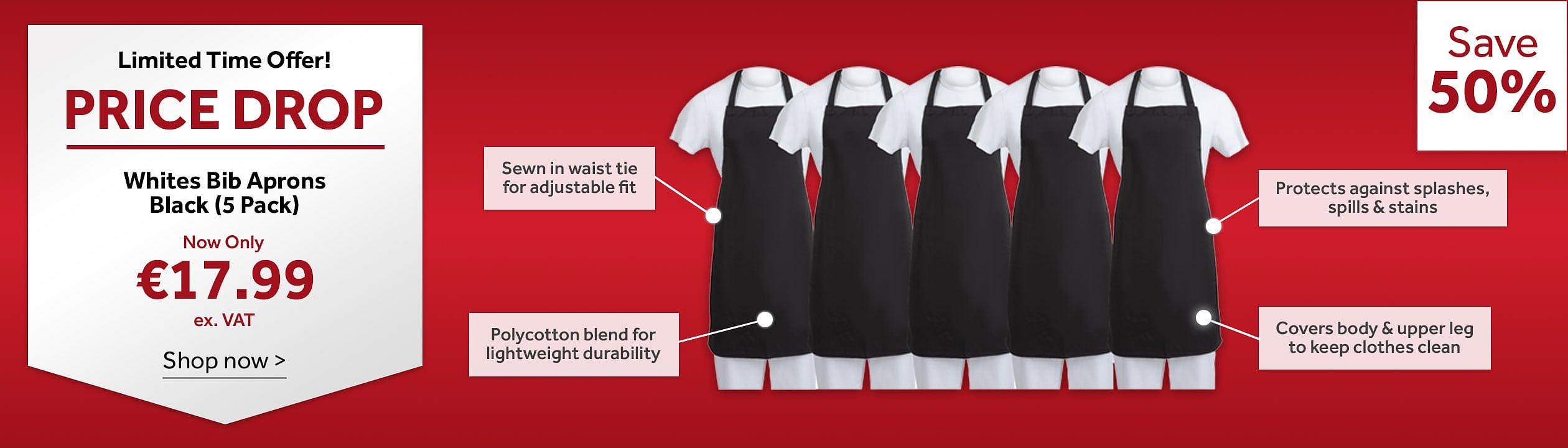 Price Drop. Whites Bib Aprons Black (5 pack). Save 50% - Now only €17.99. Shop now