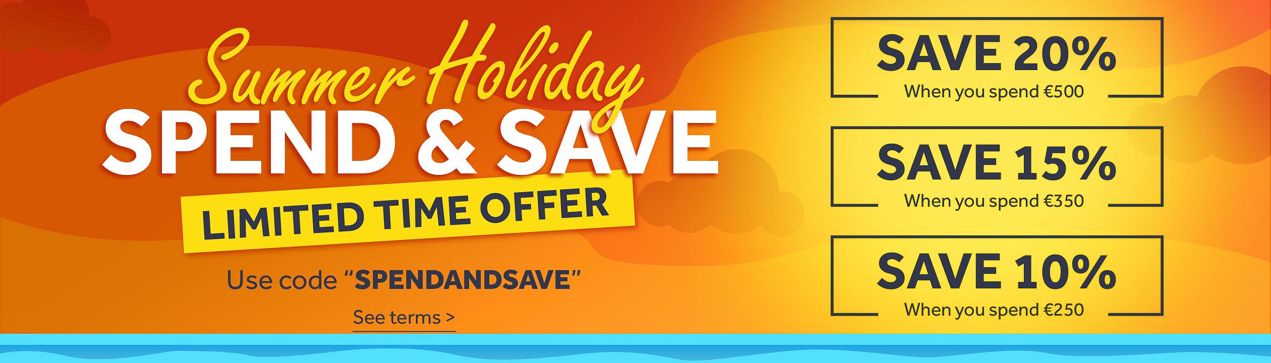 Spend & Save, Hurry, ends soon. Promotion involves spending: €250 to save 10%, €350 to save 15%, €500 to save 20% with the maximum discount amount being €150.  See terms