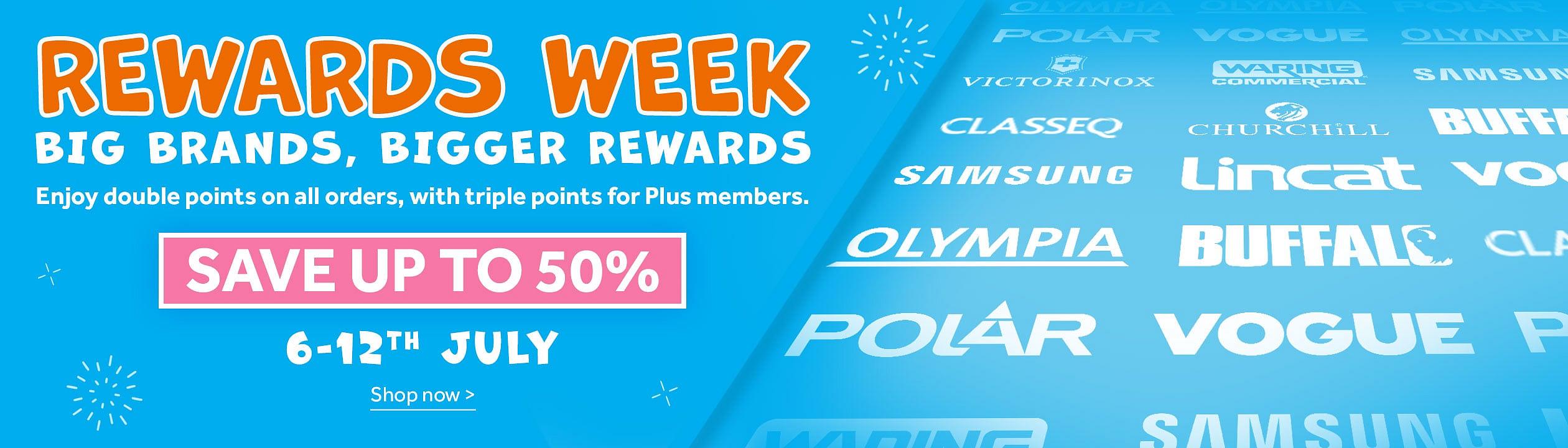 Rewards Week. Big Brands, Big Savings Big Brands, Bigger Rewards. Enjoy double points on all orders, with triple points for Plus members. Save up to 50%. Shop now