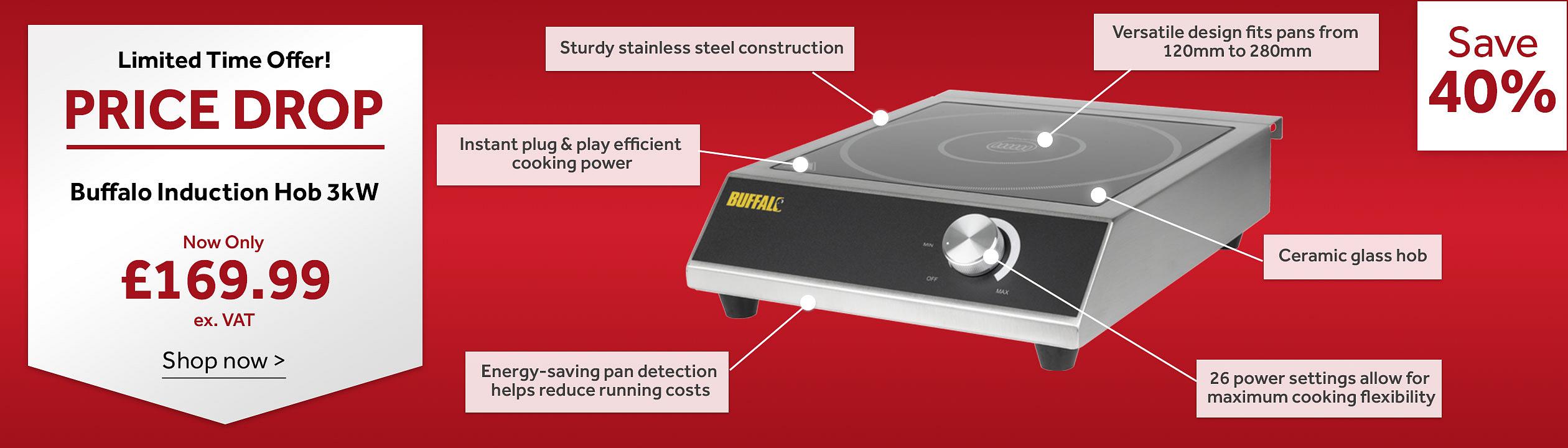 Limited Time Offer! PRICE DROP. Buffalo Induction Hob 3kW. save 40%. £169.99 Shop now