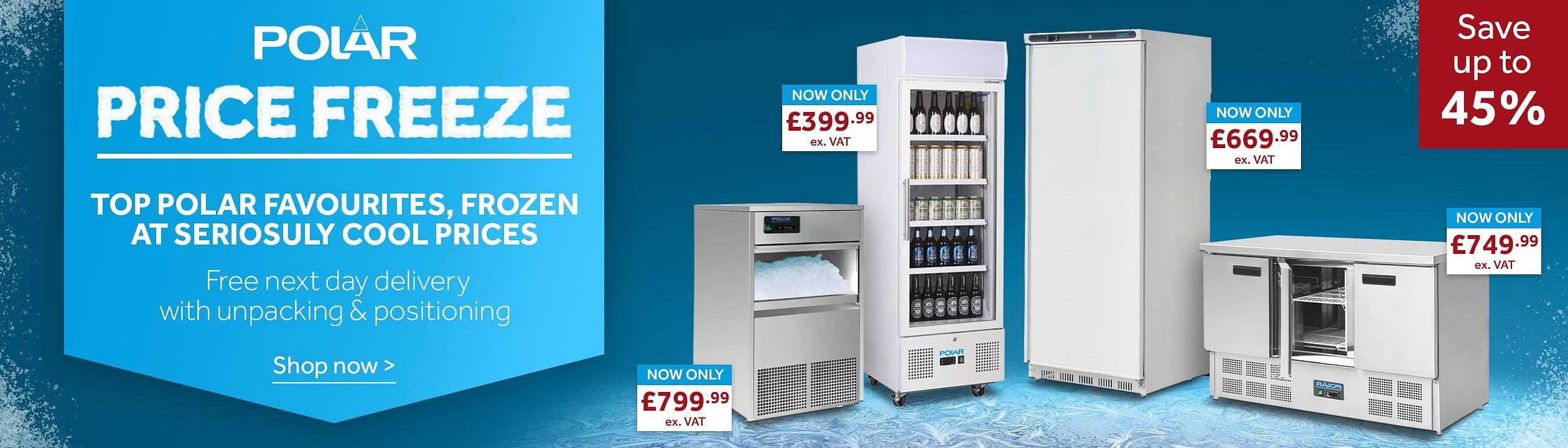 Polar refrigeration price freeze banner with fridges and freezers from £399.99, save up to 45%. Shop now