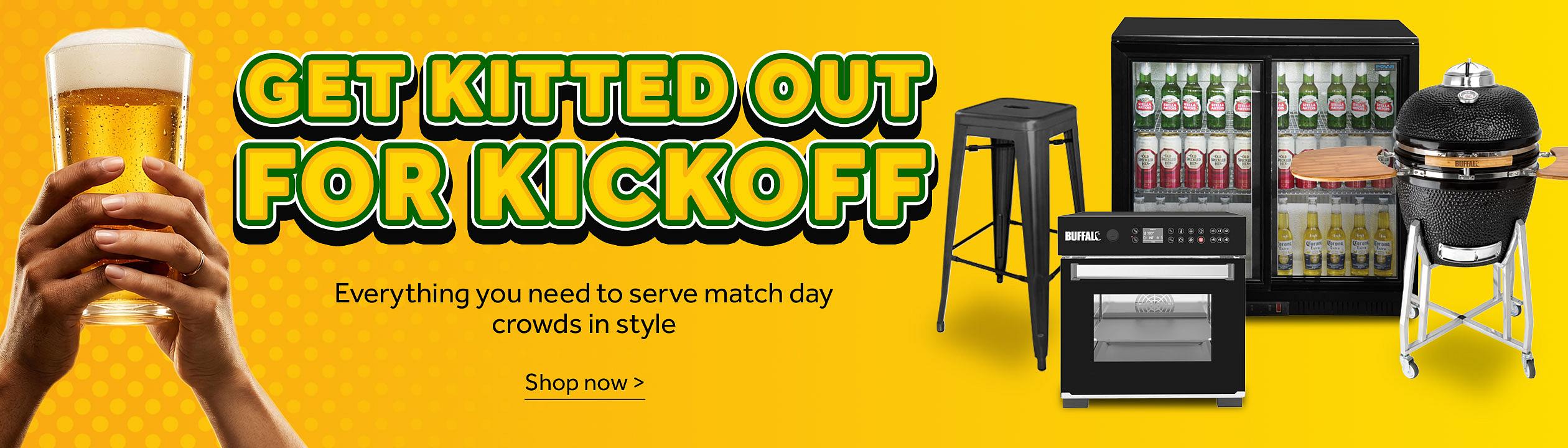 Get Kitted Out For Kick Off. Everything you need to serve matchday crowds in style. Shop now >