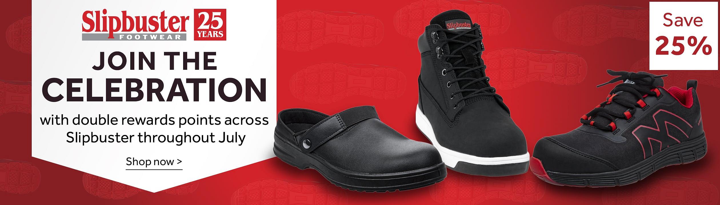 Slipbuster 25 years. Join the celebration with double rewards points across Slipbuster throughout July. products of Slipbuster Gravon Safety Trainers Black, Slipbuster Cryzon Safety Chef Clogs Black, Slipbuster Eon Hi Top Safety Boots Black Save 25%. Shop now